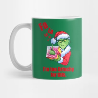 Too grinchy for Christmas Mug